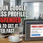 Why Your Google Business Profile Got Suspended — And How to Get It Reinstated Fast